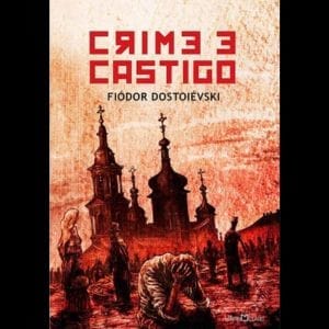 Crime e Castigo Fiódor Dostoiévski Resenha